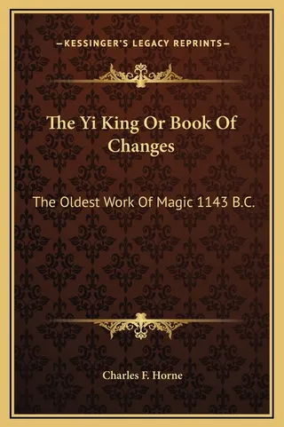 The Yi King Or Book Of Changes