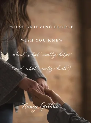 What Grieving People Wish You Knew about What Really Helps and What Really Hurts