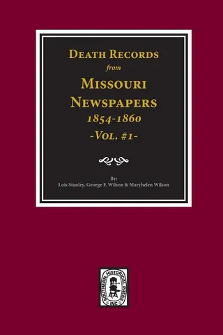 Death Records from Missouri Newspapers, 1854-1860. Vol. #1