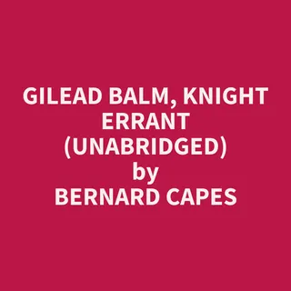 Gilead Balm, Knight Errant