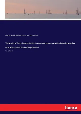 The Works of Percy Bysshe Shelley in Verse and Prose