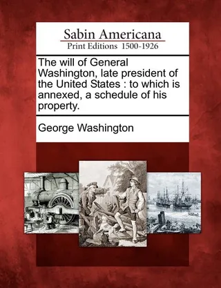 The Will of General Washington, Late President of the United States