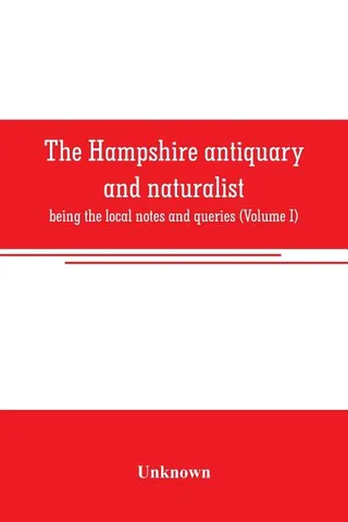 The Hampshire Antiquary and Naturalist