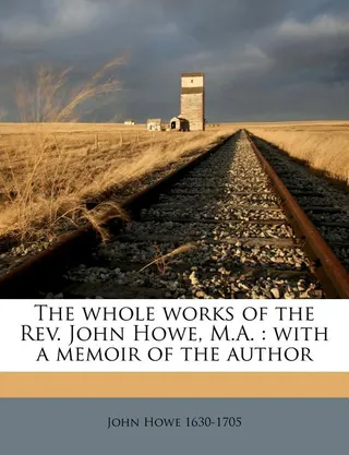 The whole works of the Rev. John Howe