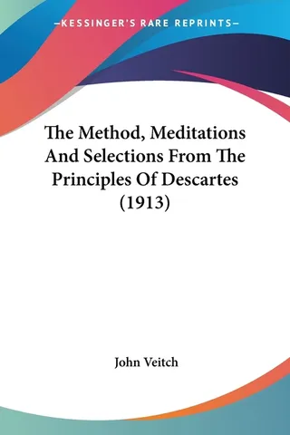 The Method, Meditations And Selections From The Principles Of Descartes
