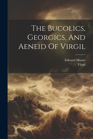 The Bucolics, Georgics, And Aeneid Of Virgil