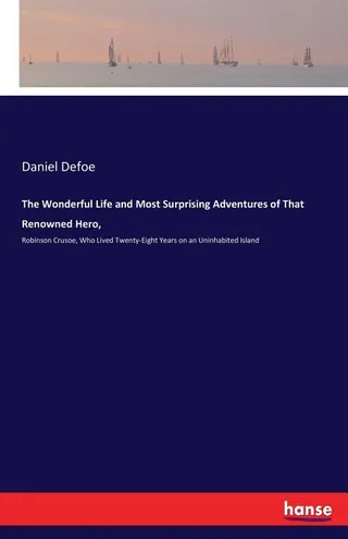 The Wonderful Life and Most Surprising Adventures of That Renowned Hero