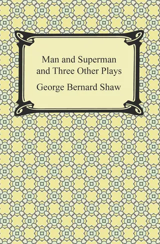 Man and Superman and Three Other Plays
