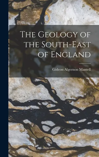 The Geology of the South-East of England.