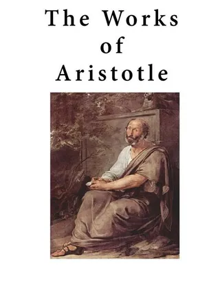 The Works of Aristotle: The Famous Philosopher