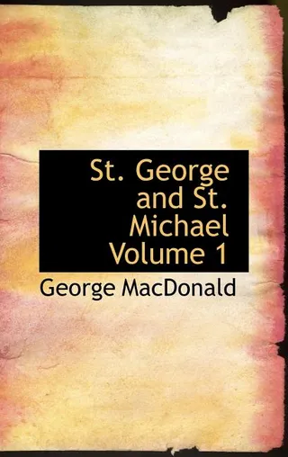 St. George and St. Michael Volume 1