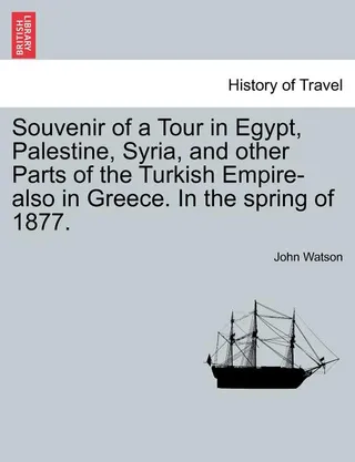 Souvenir of a Tour in Egypt, Palestine, Syria, and Other Parts of the Turkish Empire-Also in Greece