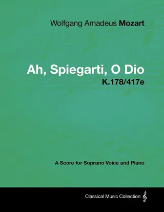 Ah, Spiegarti, O Dio - K.178/417e