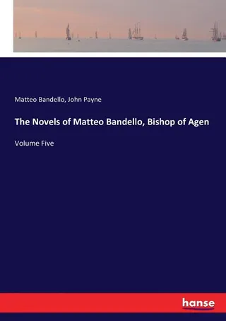 The Novels of Matteo Bandello, Bishop of Agen