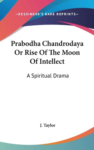 Prabodha Chandrodaya Or Rise Of The Moon Of Intellect
