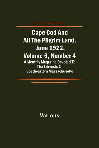 Cape Cod and All the Pilgrim Land