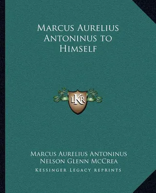 Marcus Aurelius Antoninus to Himself