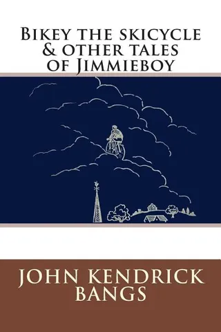 Bikey the Skicycle & Other Tales of Jimmieboy