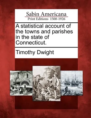 A Statistical Account of the Towns and Parishes in the State of Connecticut