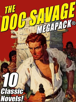 The Doc Savage Megapack: Ten Classic Novels
