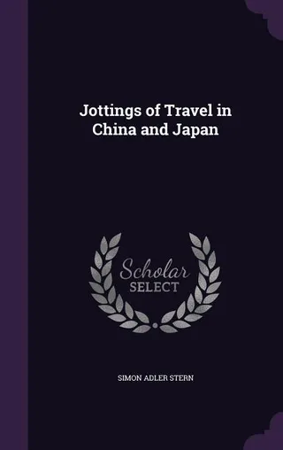 Jottings of Travel in China and Japan