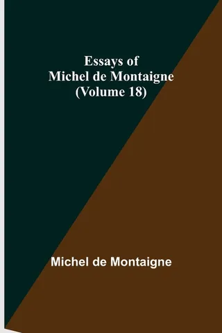 Essays of Michel de Montaigne, Volume 18