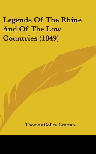 Legends Of The Rhine And Of The Low Countries