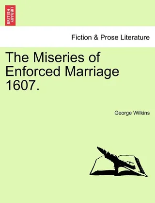 The Miseries of Enforced Marriage