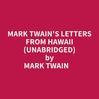 Mark Twain's Letters from Hawaii