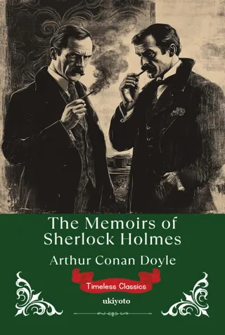 The Memoirs of Sherlock Holmes: Timeless Classics