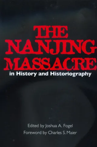 The Nanjing Massacre in History and Historiography