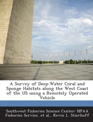 A Survey of Deep Water Coral and Sponge Habitats Along the West Coast of the Us Using a Remotely Operated Vehicle