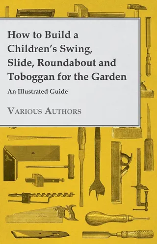 How to Build a Children's Swing, Slide, Roundabout and Toboggan for the Garden