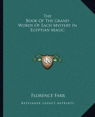 The Book Of The Grand Words Of Each Mystery In Egyptian Magic