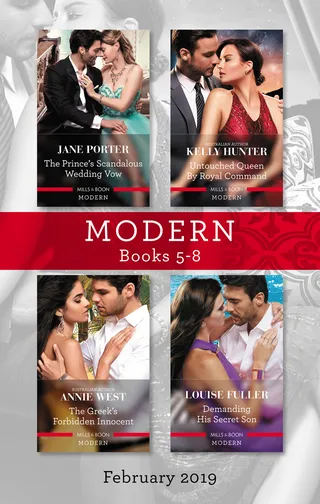 Modern Box Set 5-8 Feb 2019/The Prince's Scandalous Wedding Vow/Untouched Queen by Royal Command/The Greek's Forbidden Innocent/Dema