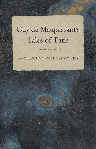 Guy de Maupassant's Tales of Paris