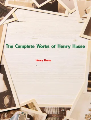 Complete Works of Henry Hasse