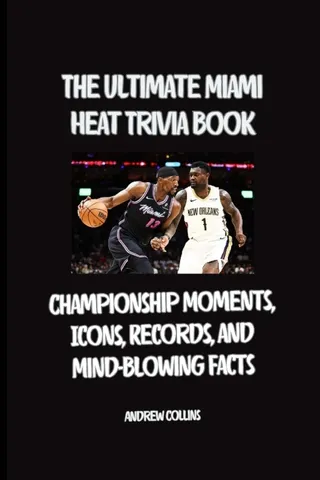 The Ultimate Miami Heat Trivia Guide
