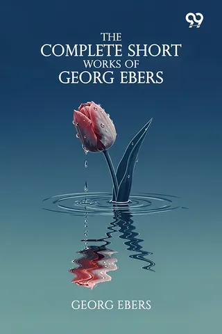 The Complete Short Works Of Georg Ebers