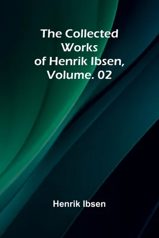 The Collected Works of Henrik Ibsen, Vol. 02