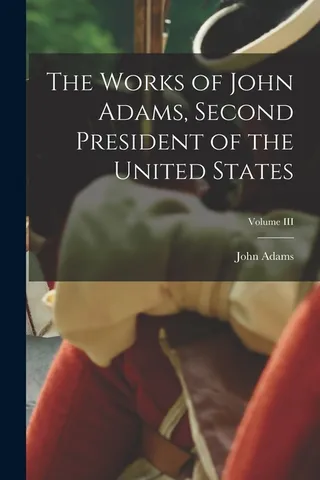 The Works of John Adams, Second President of the United States; Volume III