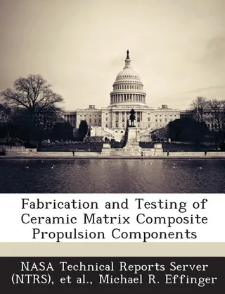 Fabrication and Testing of Ceramic Matrix Composite Propulsion Components