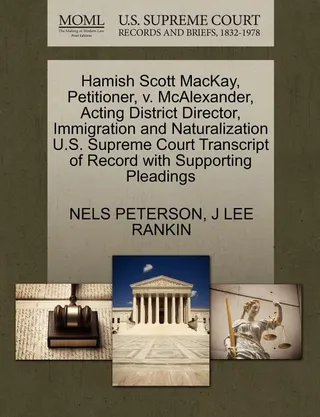 Hamish Scott Mackay, Petitioner, v. McAlexander, Acting District Director, Immigration and Naturalization