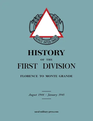 HISTORY OF THE FIRST DIVISION Florence to Monte Grande