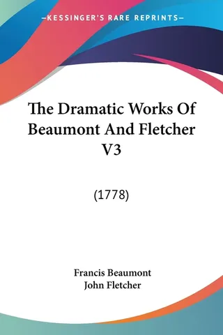 The Dramatic Works of Beaumont and Fletcher
