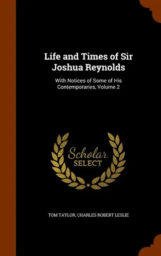 Life and Times of Sir Joshua Reynolds