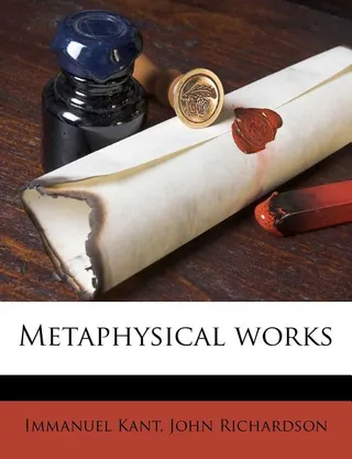Metaphysical Works Of The Celebrated Immanuel Kant