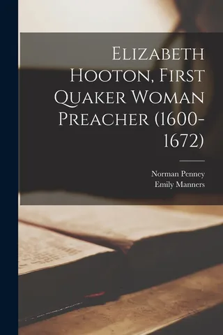Elizabeth Hooton First Quaker Woman Preacher 1600-1672