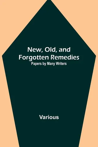 New, Old, and Forgotten Remedies