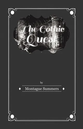 Gothic Quest: A History of the Gothic Novel